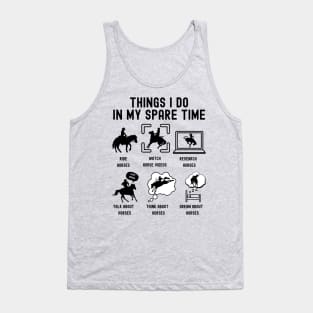 Things I Do in My Spare Time: Ride Horses (BLACK Font) Tank Top